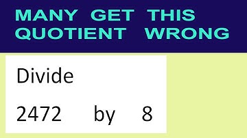 Divide     2472      by     8  many  get  this  quotient   wrong