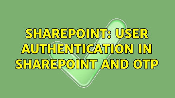 Sharepoint: User Authentication in Sharepoint and OTP