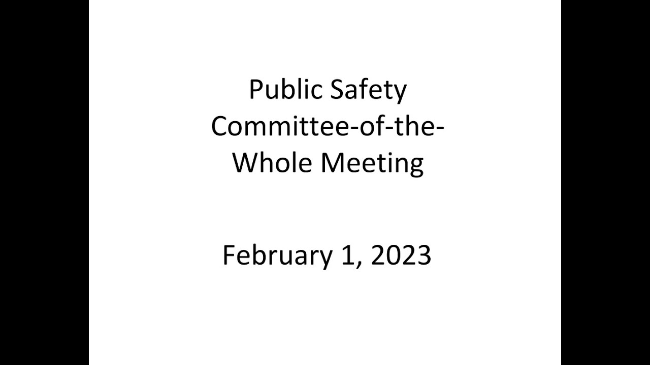 Public Safety CommitteeoftheWhole Meeting YouTube
