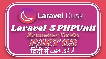 Part 03 Laravel 5.6 Advanced Tutorial: how to perform browser tests with laravel dusk in Urdu 2018