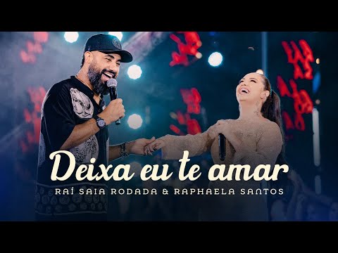 Raí Saia Rodada & Raphaela Santos - Deixa Eu Te Amar (Clipe Oficial)