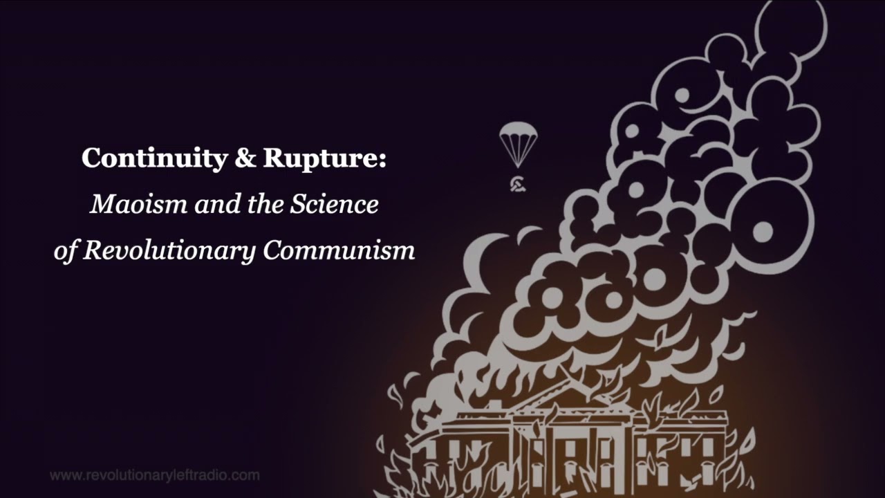 Continuity & Rupture: Maoism and the Science of Revolutionary Communism
