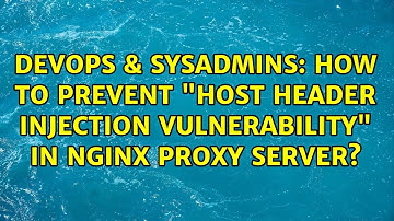 DevOps & SysAdmins: How to prevent "host header injection vulnerability" in Nginx proxy server?