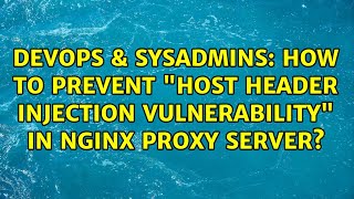 DevOps & SysAdmins: How to prevent "host header injection vulnerability" in Nginx proxy server?