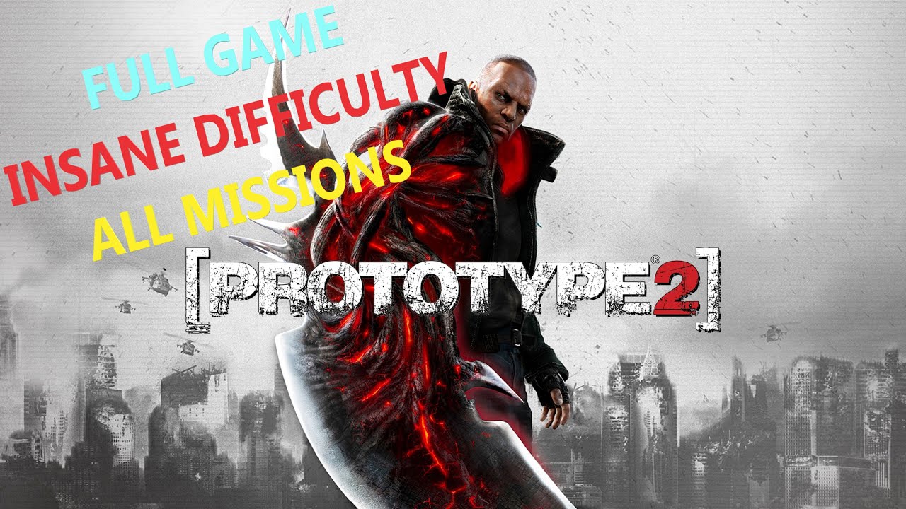 Prototype 2 - FULL GAME - ALL MISSIONS - INSANE DIFFICULTY - YouTube