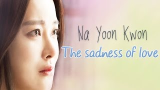 Na Yoon Kwon - The sadness of love [Sub. Esp + Han + Rom]