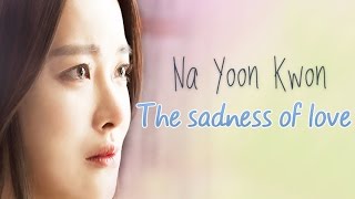 Na Yoon Kwon - The sadness of love [Sub. Esp   Han   Rom]