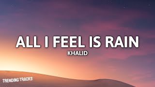 Khalid ft. JID - All I Feel Is Rain (Lyrics)