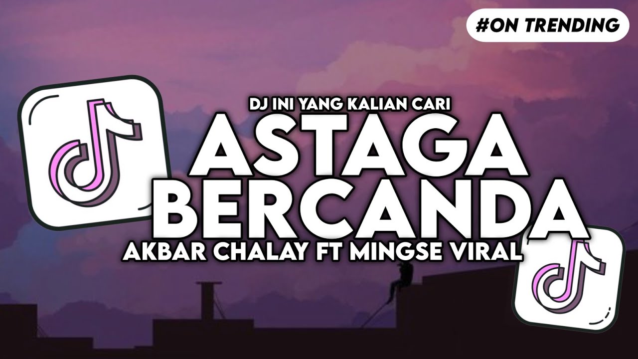 DJ ASTAGA BERCANDA SLOW BASS AKBAR CHALAY FT MINGSE FYP VIRAL TIKTOK
