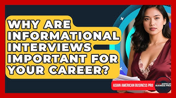 Why Are Informational Interviews Important For Your Career? - Asian American Business Pros