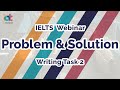 Problem & Solution Essays - IELTS Writing Task 2 Academic Test Webinar