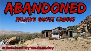 Exploring The Abandoned Ghost Cabins Of The Mojave Desert (Wasteland Spotlight)