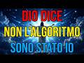 Dio dice: "NON È STATO L'ALGORITMO, SONO STATO IO" | Messaggio da Dio
