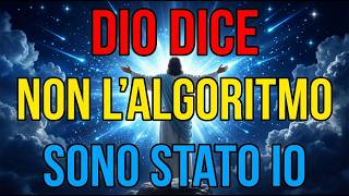 Dio dice: "NON È STATO L'ALGORITMO, SONO STATO IO" | Messaggio da Dio