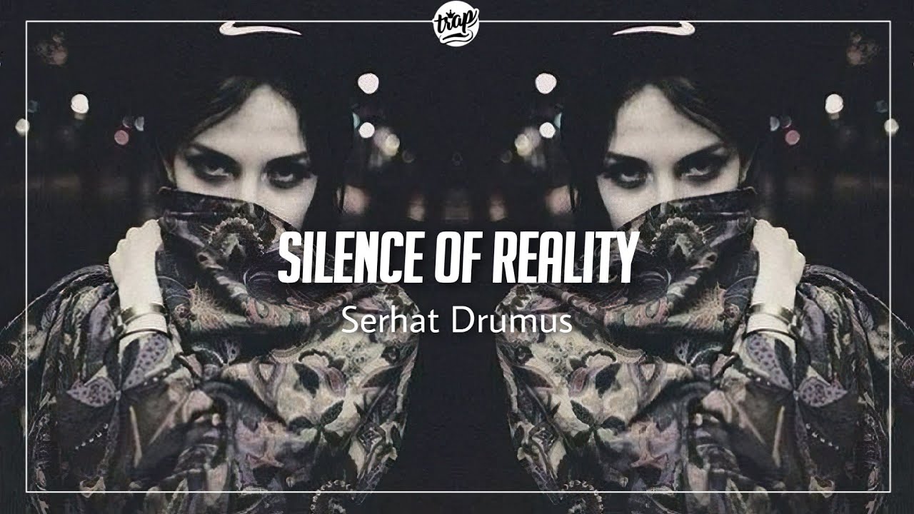 Serhat Durmus - Silence of Reality ( Turkish Trap Music // Best Trap Music 2020 🔥)