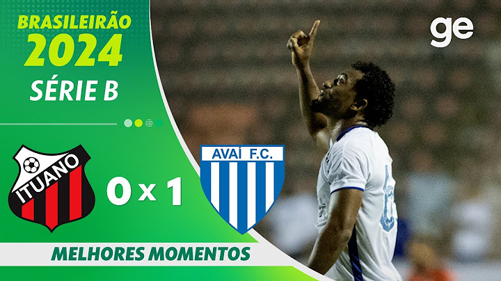 ITUANO 0 X 1 AVAÍ | MELHORES MOMENTOS | 8ª RODADA BRASILEIRÃO SÉRIE B 2024 | ge.globo