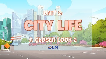 Unit 2: City life - A Closer Look 2 - Global Success 9 [OLM.VN]