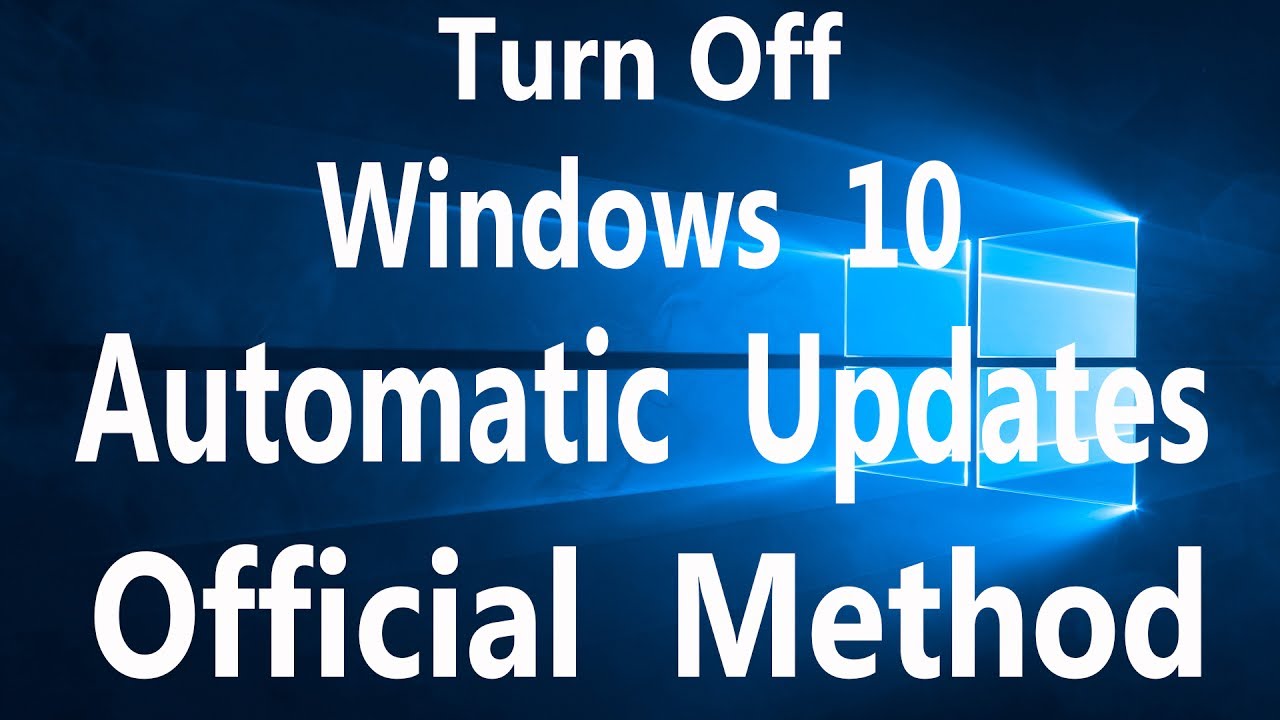 How to turn off Windows 10 Automatic Updates Official Method - YouTube