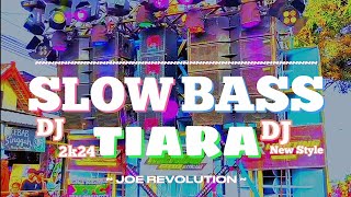 DJ SLOW BASS TIARA NEW STYLE 2K24 BY JOE REVOLUTION