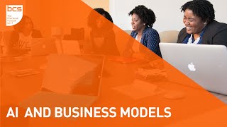 AI and Business Models - Webinar Series 2/3 | BCS London West Branch