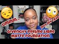 *NEW* Givenchy Prisme Libre Matte Foundation