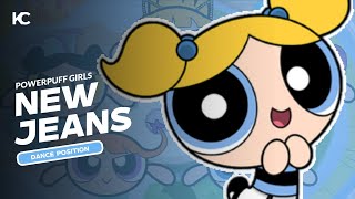 Powerpuff Girls - New Jeans New Jeans Dance Position