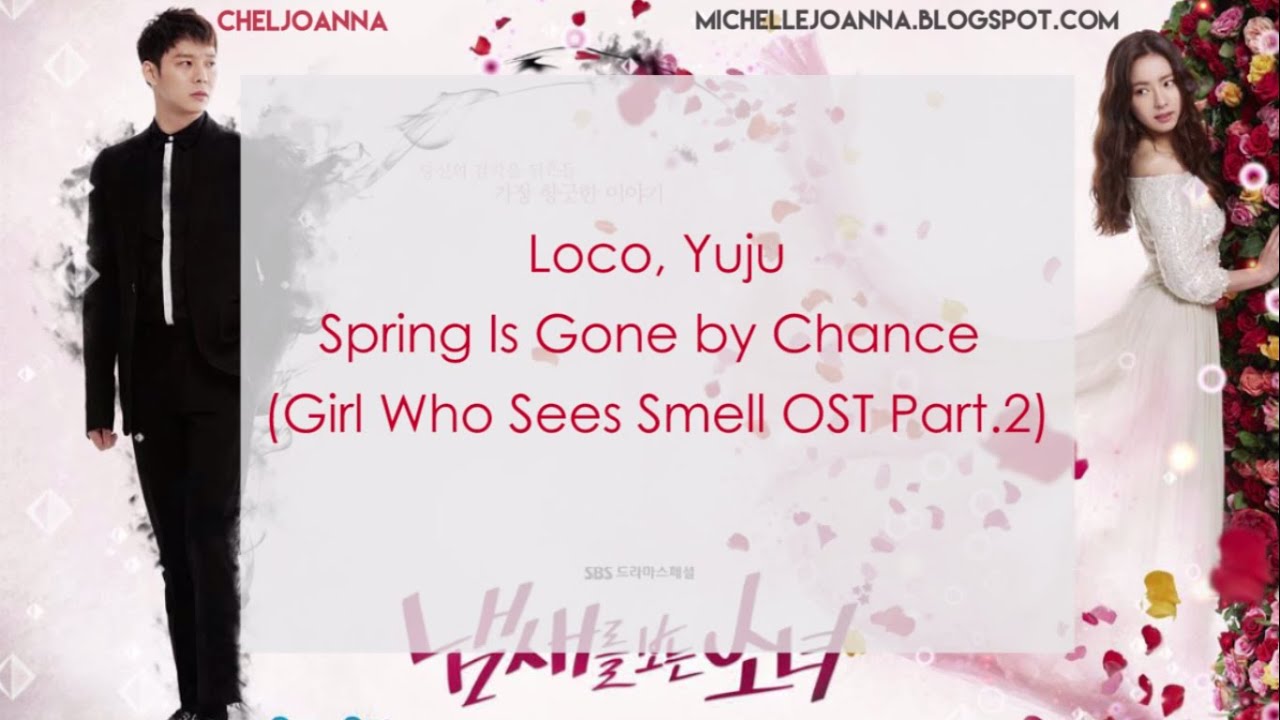 Loco, Yuju – Spring Is Gone by Chance (우연히 봄) (Girl Who Sees Smell OST Part 2) [Romanized Lyrics]