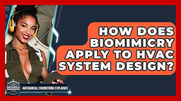 How Does Biomimicry Apply To HVAC System Design? - Mechanical Engineering Explained