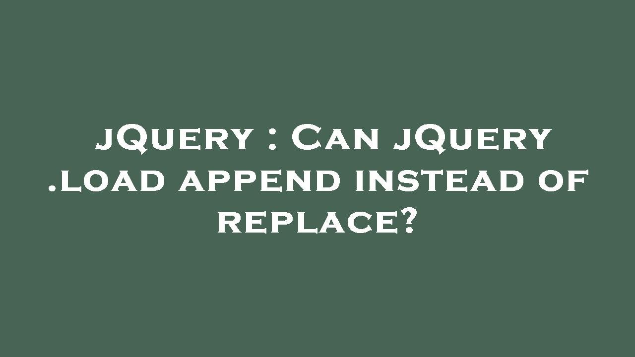 jQuery : Can jQuery .load append instead of replace? - YouTube