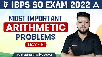 IBPS SO 2022 | MOST IMPORTANT ARITHMETIC PROBLEMS DAY 8 By Siddharth Srivastava