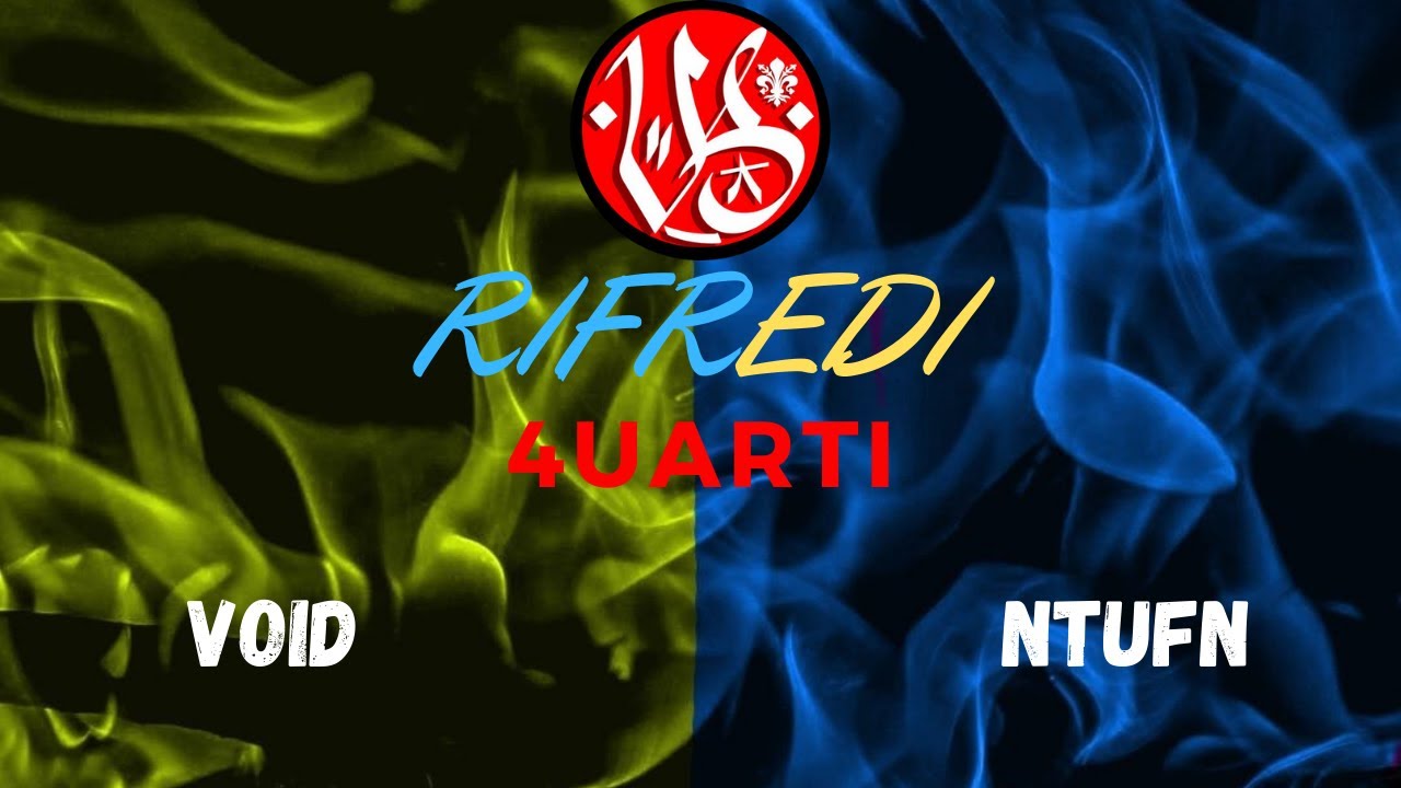NTUFN vs Void - 4uarti - ROUND DI QUALIFICAZIONE (Rifredi) VERSUS BATTLE 2°