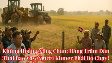Khủng Hoảng Nông Chan: Hàng Trăm Dân Thái Bao Vây, Người Khmer Phải Bỏ Chạy!