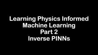 Learning Physics Informed Machine Learning Part 2- Inverse Physics Informed Neural Networks (PINNs) Net Worth