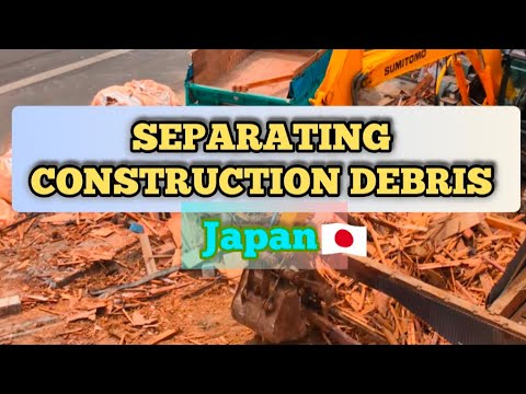 SEPARATING GARBAGE or DEBRIS AFTER DEMOLITION (JAPAN 🎌)