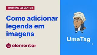 Tutoriais Elementor - Como adicionar legenda em imagens
