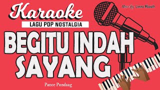 Karaoke BEGITU INDAH SAYANG _ Pance Pondaag // Music By Lanno Mbauth