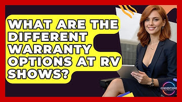 What Are The Different Warranty Options At RV Shows? - Conventions Network