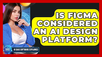 Is Figma Considered an AI Design Platform? | AI SaaS Software Explained News