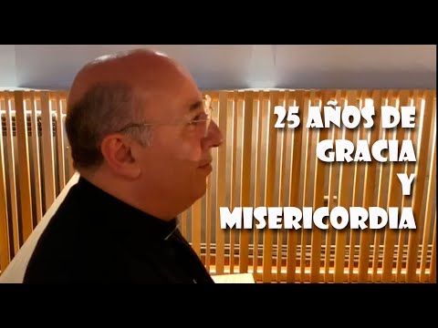 25 años de gracia y misericordia  25 aniversario ordenación sacerdotal de D  Francisco Jesús Orozco