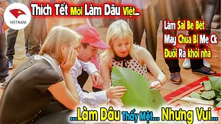 Cười Té Ghế Chuyện Nàng Dâu Tây Ăn Tết Việt Vừa Buồn Cười Vừa Thương