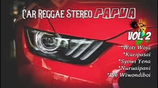 Car Reggae Stereo Papua - Vol. 2 ( Nonstop )