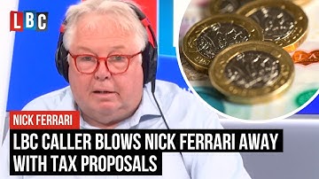 LBC caller blows Nick Ferrari away with tax proposals