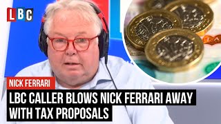 LBC caller blows Nick Ferrari away with tax proposals