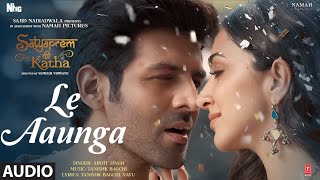 Le Aaunga (Audio)SatyaPrem Ki Katha | Kartik,Kiara |Tanishk Bagchi,Vayu #ArijitSingh |Sajid N,Sameer