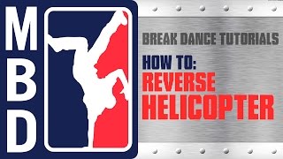 Break Dance Tutorials - How to: Reverse Helicopter