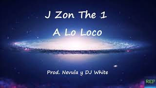 J Zon The 1 - A Lo Loco