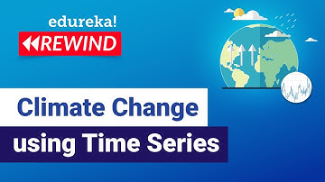 Climate Change Prediction using Time Series | Python Projects | Edureka | DS Rewind -  5