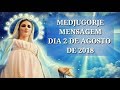 Medjugorje! Mensagem 2 de Agosto de 2018