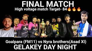 Goalpara (FM 11) vs Nyra brothers (Asad XI) ||Final match #gelakydaynight