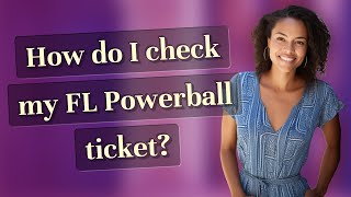 How do I check my FL Powerball ticket?